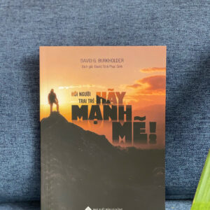 Hỡi người trai trẻ hãy mạnh mẽ!