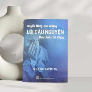 Quyền năng của lời cầu nguyện dựa trên lời Chúa